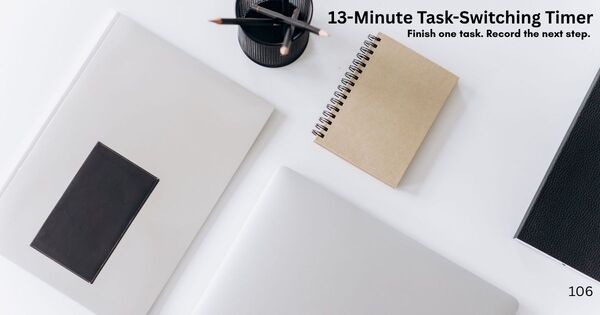 13-minute task-switching timer workspace with notebooks and a written next action